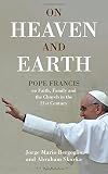 On heaven and Earth : Pope Francis on faith, family, and the church in the twenty-first century