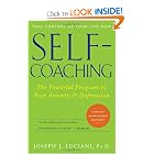 Self-Coaching: The Powerful Program to Beat Anxiety and Depression, 2nd Edition, Completely Revised... by Joseph J. Luciani