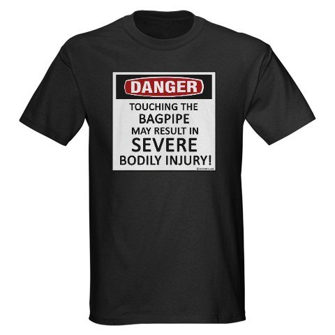 Danger Bagpipe Music Dark T-Shirt by CafePress