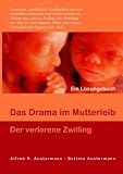 Das Drama im Mutterleib: Der verlorene Zwilling - Alfred R. Austermann