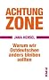 Achtung Zone: Warum wir Ostdeutschen anders bleiben sollten