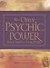 The Only Psychic Power Book You'll Ever Need: Discover Your Innate Ability to Unlock the Mystery of Today and Predict the Future Tomorrow