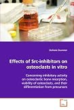 Effects of Src-inhibitors on osteoclasts in vitro: Concerning inhibitory activity on osteoclastic bone  resorption, viability of osteoclasts, and their  differentiation from precursors