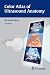 Color Atlas of Ultrasound Anatomy