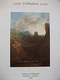 Castell Dolbadarn = Dolbadarn Castle : catalog yr arddangosfa = exhibition catalogue