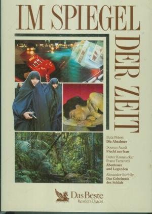 Produkt-Bild: Im Spiegel der Zeit: Peters, Butz - Die Absahner / Sousan Azadi - Flucht aus Iran / Dieter Kronzucker, Franz Tartarotti - Abenteuer und Legenden / Alexander Borberly - Das Geheimnis des Schlafs