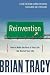 Reinvention: How to Make the Rest of Your Life the Best of Your Life