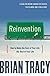 Reinvention: How to Make the Rest of Your Life the Best of Your Life