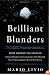Brilliant Blunders: From Darwin to Einstein - Colossal Mistakes by Great Scientists That Changed Our Understanding of Life and the Universe