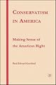 Conservatism in America: Making Sense of the American Right