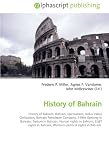 History of Bahrain: History of Bahrain, Bahrain, Qarmatians, Indus Valley Civilization, Bahrain Petroleum Company, 1990s Uprising in Bahrain, Torture in ... rights in Bahrain, LGBT rights in Bahrain