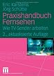 Praxishandbuch Fernsehen: Wie TV-Sender arbeiten