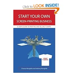 Start Your Own Screen-Printing Business: A User's Guide to Printing and Selling T-shirts