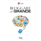 Bloggare alla grandedi Kiro