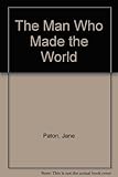 The man who made the world