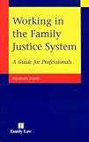 Working in the family justice system : a guide for professionals