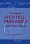 Common Reptile Diseases and Treatment