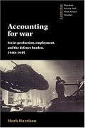Accounting for War: Soviet Production, Employment, and the Defence Burden, 1940-1945 (Cambridge Russian, Soviet and Post-Soviet Studies)