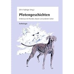 Pfotengeschichten: Erlebnisse mit Hunden, Katzen und anderem Getier