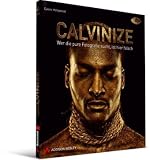 CALVINIZE: Wer die pure Fotografie sucht, ist hier falsch - Calvin Hollywood