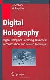 Digital Holography: Digital Hologram Recording, Numerical Reconstruction, and Related Techniques