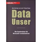 Data Unser: Wie Kundendaten die Wirtschaft revolutionierenvon "Bj�rn Bloching"
