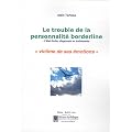 Le trouble de la personnalit� borderline : L'�tat limite, diagnostic et traitement. Victime de ses �motions