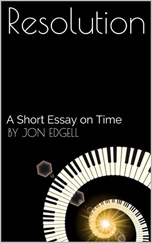 Resolution: A Short Essay on Time, by Jon Edgell