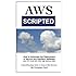 AWS Scripted: How to Automate the Deployment of Secure and Resilient Websites with Amazon Web Services VPC, ELB, EC2, RDS, IAM, SES and SNS