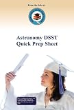 Astronomy DSST Quick Prep Sheet (www.Free-Clep-Prep.com Quick Prep Series)