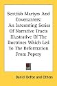 Scottish Martyrs and Covenanters: An Interesting Series of Narrative Tracts Illustrative of the Doctrines Which Led to the Reformation from Popery