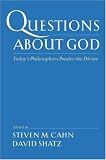 Questions About God: Today's Philosophers Ponder the Divine
