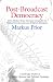 Post-Broadcast Democracy: How Media Choice Increases Inequality in Political Involvement and Polarizes Elections (Cambridge Studies in Public Opinion and Political Psychology)
