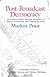 Post-Broadcast Democracy: How Media Choice Increases Inequality in Political Involvement and Polarizes Elections (Cambridge Studies in Public Opinion and Political Psychology)