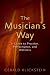The Musician's Way:A Guide to Practice, Performance, and Wellness