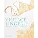 Vintage Lingerie: Historical Patterns and Techniques