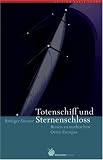 Totenschiff und Sternenschloss: Reisen zu mythischen Orten Europas - R&uuml;diger S&uuml;nner