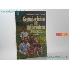 Ges�nder leben mit Heilkr�utern. Ein Ratgeber f�r die moderne Familie.