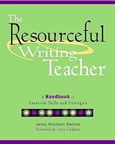 The Resourceful Writing Teacher: A Handbook of Essential Skills and Strategies