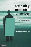 Offshoring Information Technology: Sourcing and Outsourcing to a Global Workforce