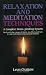 Relaxation and Meditation Techniques : A Complete Stress-proofing System : Deals with the causes of stress, its effects and how to cope with them using natural methods