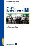 Produkt-Bild: Europa: nicht ohne uns!: Abwege und Auswege der Demokratie in der Europ&auml;ischen Union