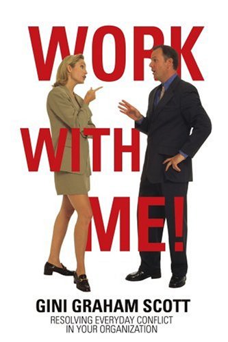 City Travel Guides Discounted  Books : Work with Me!: Resolving Everyday Conflict in Your Organization