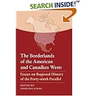 Click here to buy The Borderlands of the American and Canadian Wests: Essays on Regional History of the Forty-ninth Parallel by  Sterling Evans.