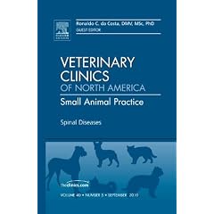 Spinal Diseases, An Issue of Veterinary Clinics: Small Animal Practice (The Clinics:... by Ronaldo C. da Costa DMV MSc PhD