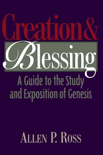 Creation and Blessing: A Guide to the Study and Exposition of Genesis