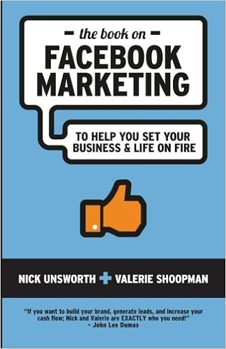 The Book on Facebook Marketing: To Help You Set Your Business & Life On Fire: Nick Unsworth, Valerie Shoopman: 9780996076173: Amazon.com: Books