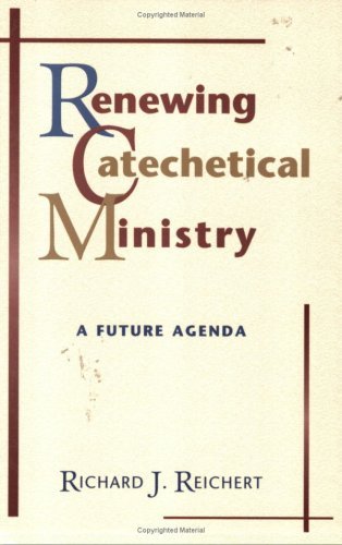 Renewing Catechetical Ministry: A Future Agenda