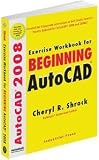 Exercise Workbook for Beginning Autocad 2008