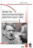 Produkt-Bild: Hitler im deutschsprachigen Spielfilm nach 1945: Ein filmgeschichtlicher &Uuml;berblick